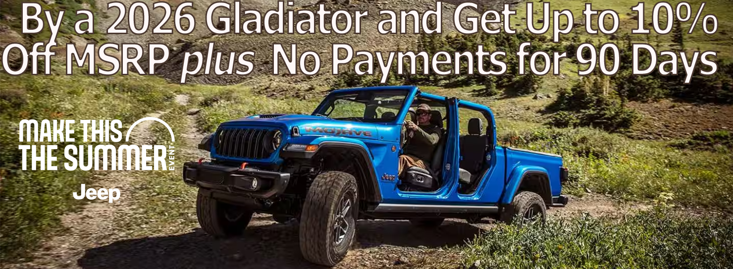 2026 Gladiator Up to 10% Off MSRP + No Payments for 90 Days